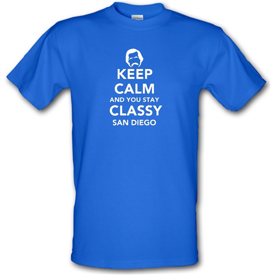 Keep Calm And You Stay Classy San Diego t-shirts